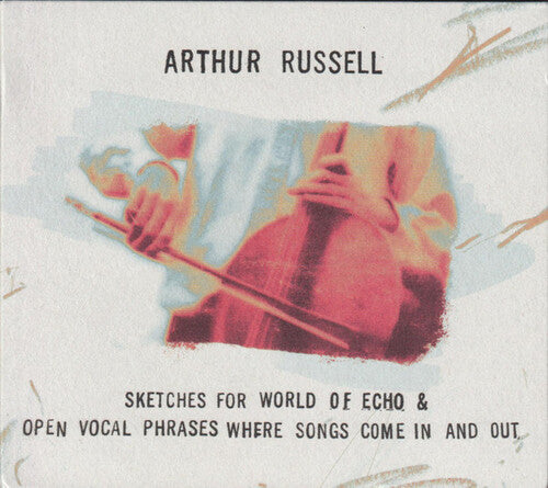Arthur Russell - Open Vocal Phrases: Where Songs Come In & Out-Sketches For World Of Echo