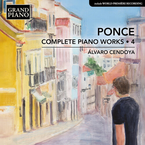 Alvaro Cendoya - Ponce: Complete Piano Works, Vol. 4