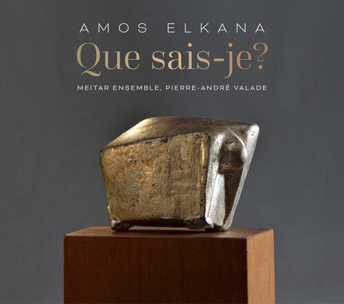 Meitar Ensemble - Amos Elkana: Que sais-je?