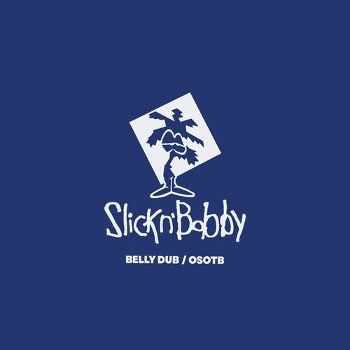 Slick N Bobby - Belly Dub/OSOTB