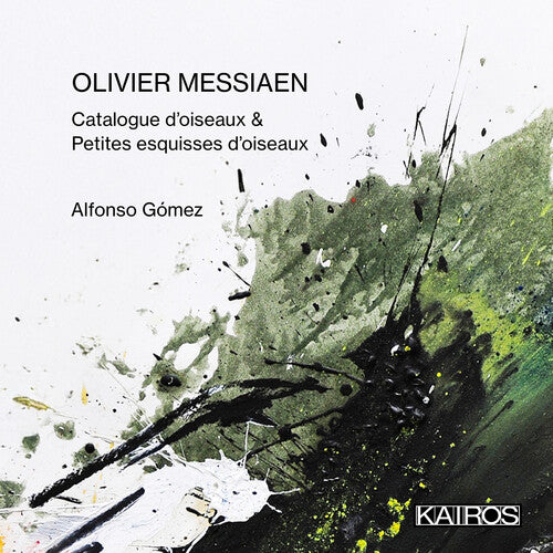 Alfonso Gomez - Olivier Messiaen: Catalogue D'oiseaux & Petites Esquisses D'oiseaux