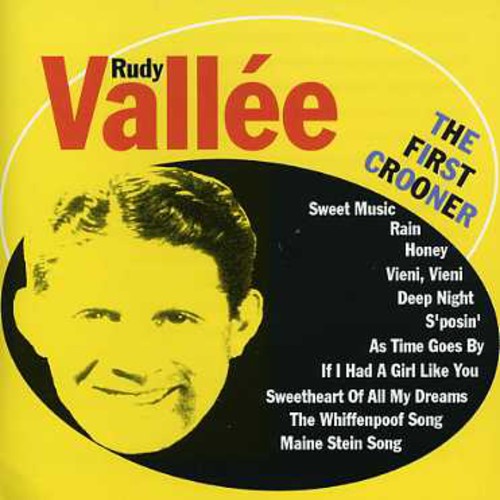 Rudy Vallee - First Crooner