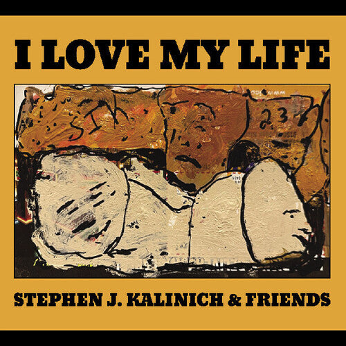 Stephen Kalinich & Friends - I Love My Life