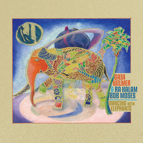 Gaia Wilmer / Ra Kalam Bob Moses - Dancing with Elephants