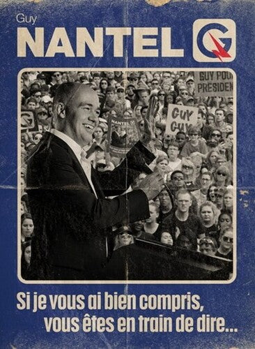 Guy Nantel: Si Je Vous Ai Bien Compris Vous Etes En Train De Dire