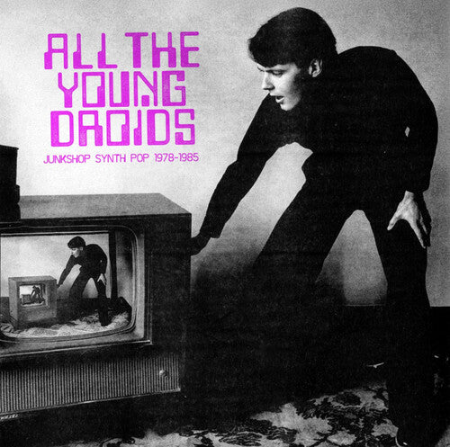 All the Young Droids - Junkshop Synth/ Various - All The Young Droids - Junkshop Synth Pop 1978-1985 (Various Artists)