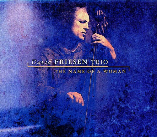David Friesen - The Name Of A Woman