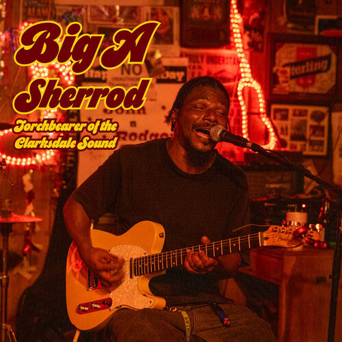 Big a Sherrod - Torchbearer Of The Clarksdale Sound