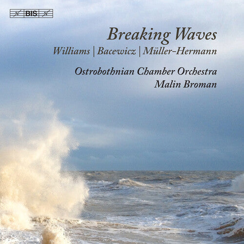 Ostrobothnian Chamber Orchestra/ Bacewicz - Breaking Waves