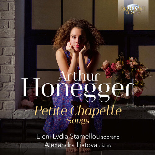 Eleni Lydia Stamellou - Honegger: Petite Chapelle, Songs