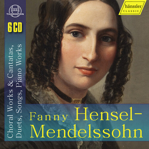 Michaela Kramer - Fanny Hensel-Mendelssohn: Choral Works & Cantatas Duets, Songs, & Piano Works