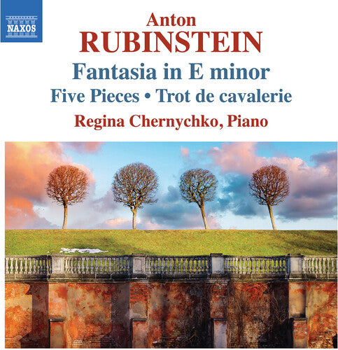 Regina Chernychko - Anton Rubinstein: Fantasia in E Minor, 5 Pieces & Trot de Cavalerie