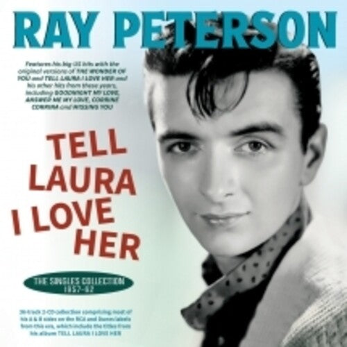 Ray Peterson - Tell Laura I Love Her: The Singles Collection 1957-62