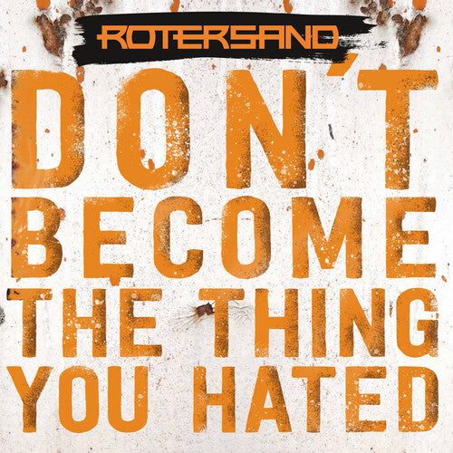 Rotersand - Don't Become The Thing You Hated