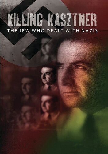 Killing Kasztner: The Jew Who Dealt With Nazis