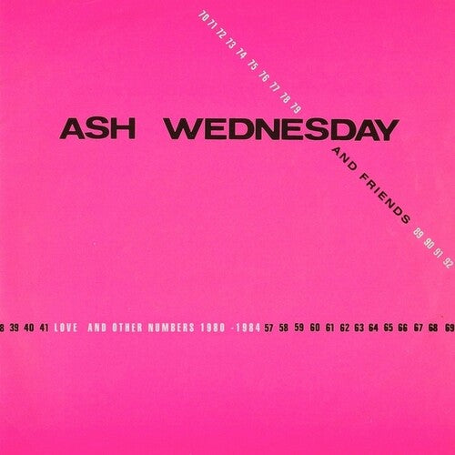 Ash Wednesday & Friends - Love And Other Numbers 1980-1984
