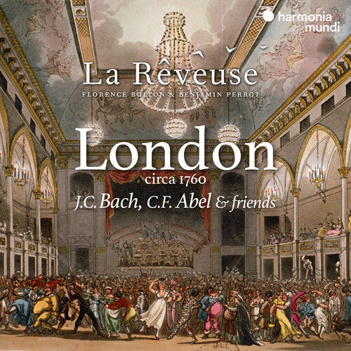 La Reveuse/ Florence Bolton / Benjamin Perrot - London Circa 1760: J.C. Bach, C.F. Abel & Friends
