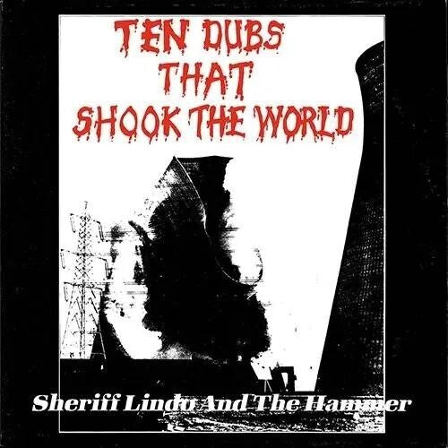 Sheriff Lindo & the Hammer - Ten Dubs That Shook The World (2025 Edition)