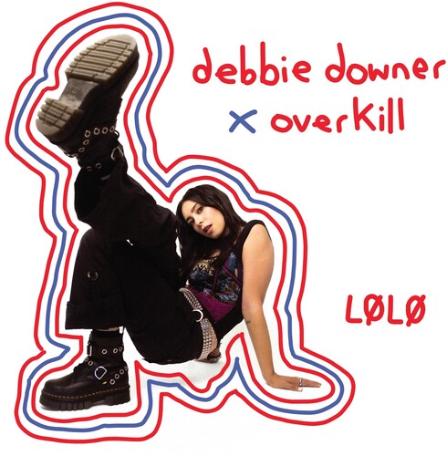 Lølø - Debbie Downer / Overkill