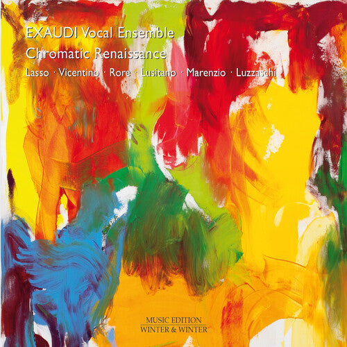 Exaudi Vocal Ensemble - Lasso, Vicentino, Rore, Lusitano, Marenzio, Luzzaschi: Chromatic Renaissance