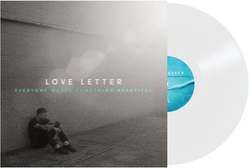 Love Letter - Everyone Wants Something Beautiful
