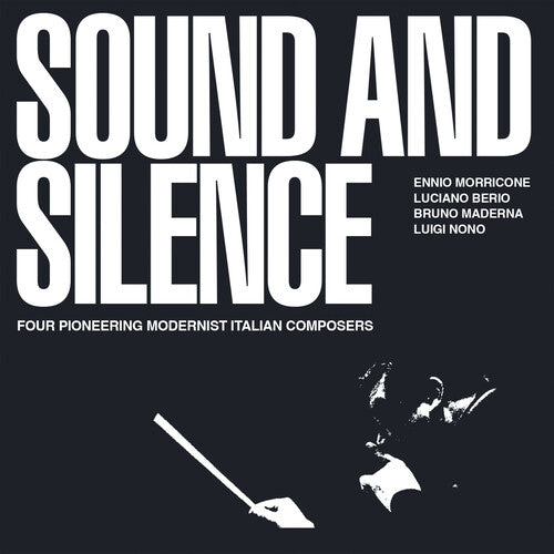 Ennio Morricone / Luciano Berio / Maderna/ Nono - Sound & Silence: Four Pioneering Modernist Italian Composers