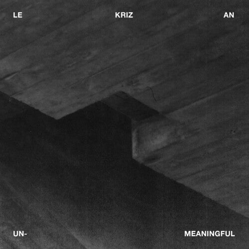 Le Kriz an - Unmeaningful