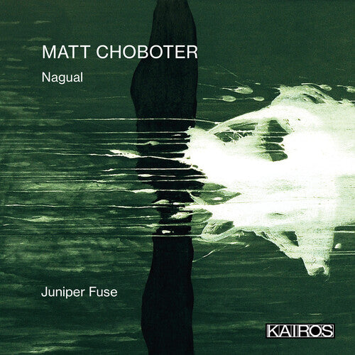 Juniper Fuse - Matt Choboter: Nagual