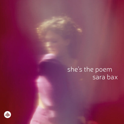 Sara Bax - She’s the Poem