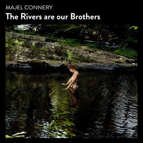 Majel Connery - The Rivers Are Our Brothers