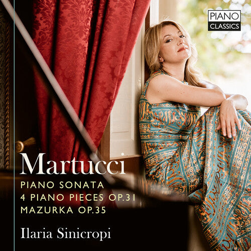 Ilaria Sinicropi - Martucci: Sonata, Op. 34, Works, Op. 31, & Mazurka, Op. 35