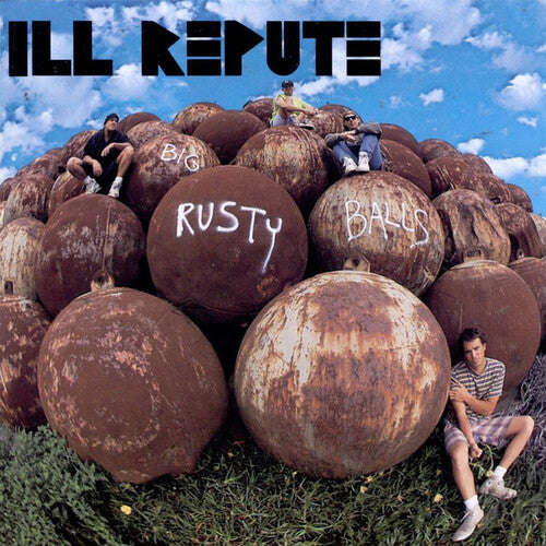 Ill Repute - Big Rusty Balls