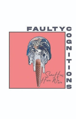 Faulty Cognitions - Somehow, Here We Are