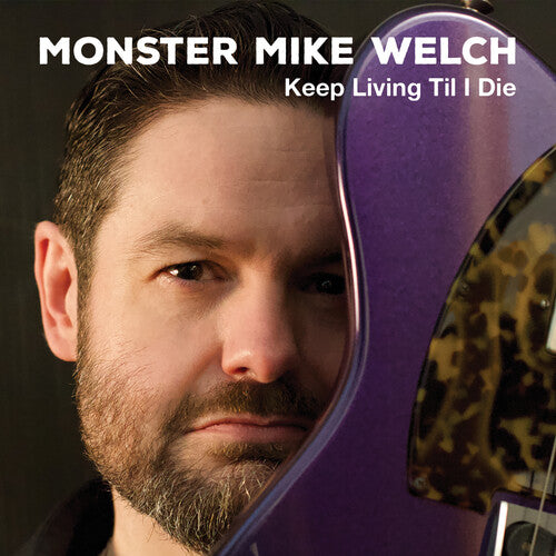 Monster Mike Welch - Keep Livinng Til I Die