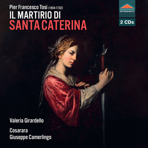 Valeria Girardello - Pier Francesco Tosi: Il martirio di Santa Caterina