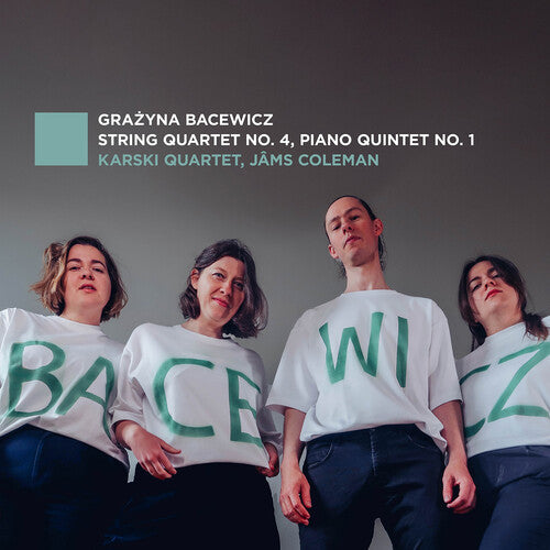 Karski Quartet - Bacewicz: String Quartet No. 4, Piano Quintet No. 1