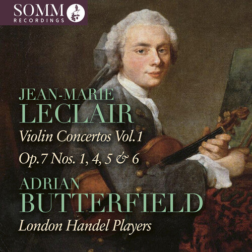 Adrian Butterfield - Jean-Marie Leclair: Violin Concertos, Vol. 1 - Op. 7, Nos. 1, 4, 5 & 6