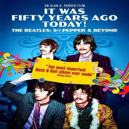 The Beatles - It Was Fifty Years Ago Today! The Beatles: Sgt Pepper & Beyond