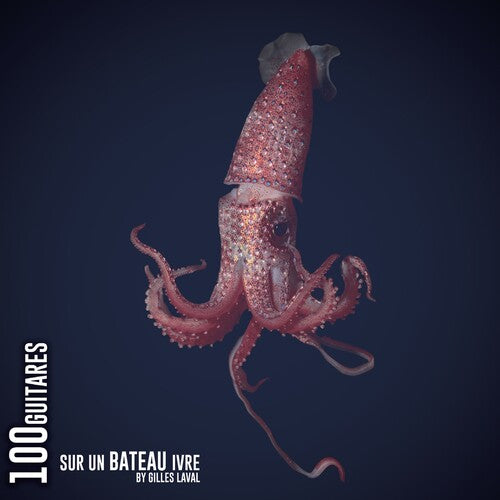 Gilles Laval - 100 Guitares Sur Un Bateau Ivre (100 Guitars on a Drunken Boat)
