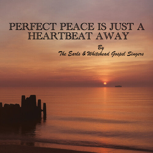 Earls & Whitehead Gospel Singers - Perfect Peace Is Just a Heartbeat Away