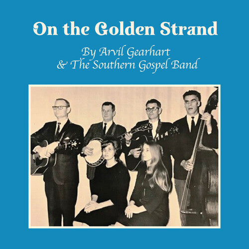 Arvil Gearhart / the Southern Gospel Band - On the Golden Strand