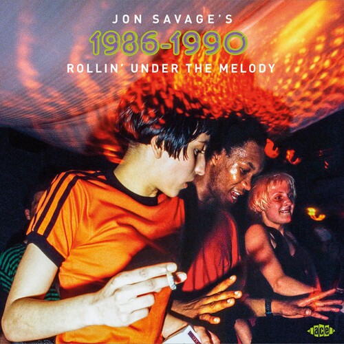 Jon Savage's 1986-1990: Rollin Under the Melody - Jon Savage's 1986-1990: Rollin' Under The Melody / Various
