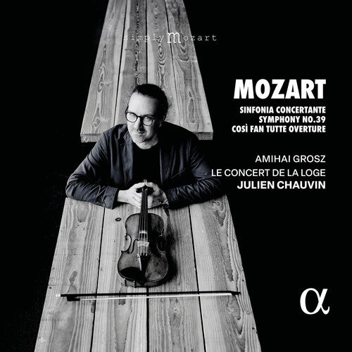 Julien Chauvin - Mozart: Sinfonia Concertante, Symphony No. 39 & Cosi Fan Tutte Overture