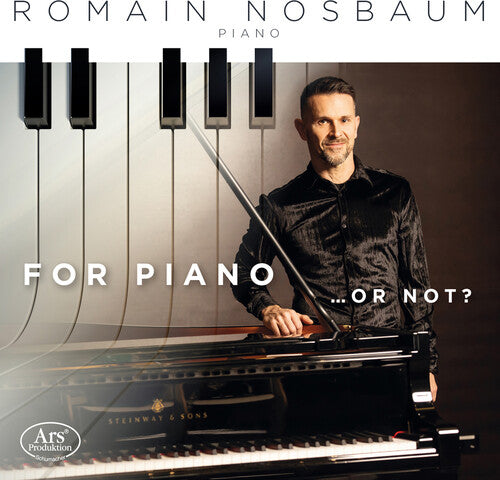 Romain Nosbaum - For Piano … or not?