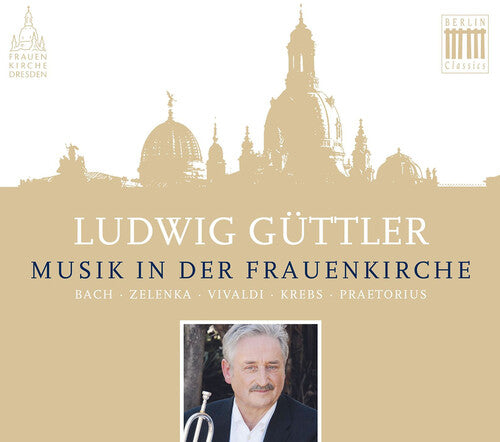 Ludwig Guttler - Musik In Der Frauenkirche