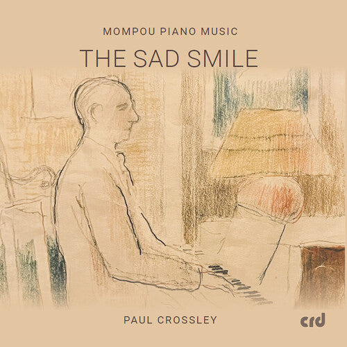 Paul Crossley - Mompou Piano Music - The Sad Smile