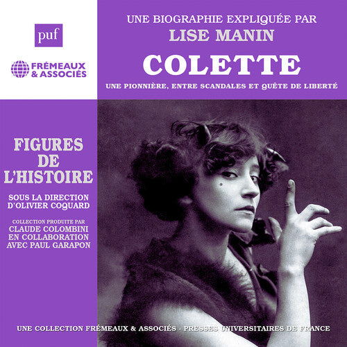 Lise Manin - Colette - Une pionniere, entre scandales et quete de liberte