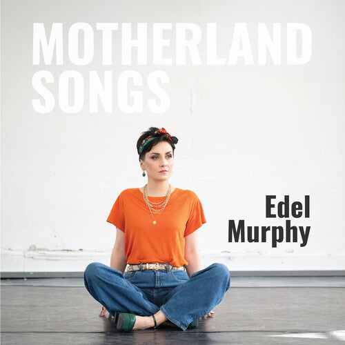 Edel Murphy - Motherland Songs