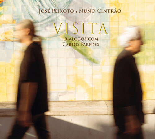 Jose Peixoto / Nuno Cintrao - Visita: Dialogos Com Carlos Paredes