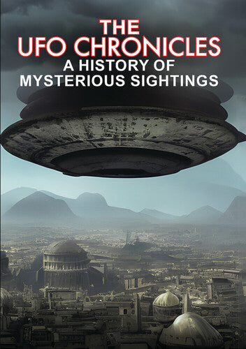 Ufo Chronicles: A History Of Mysterious Sightings